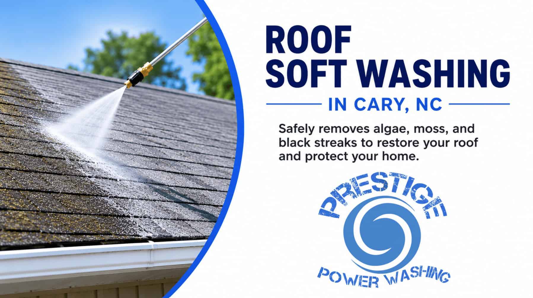Roof soft washing in Cary NC by Prestige Power Washing LLC